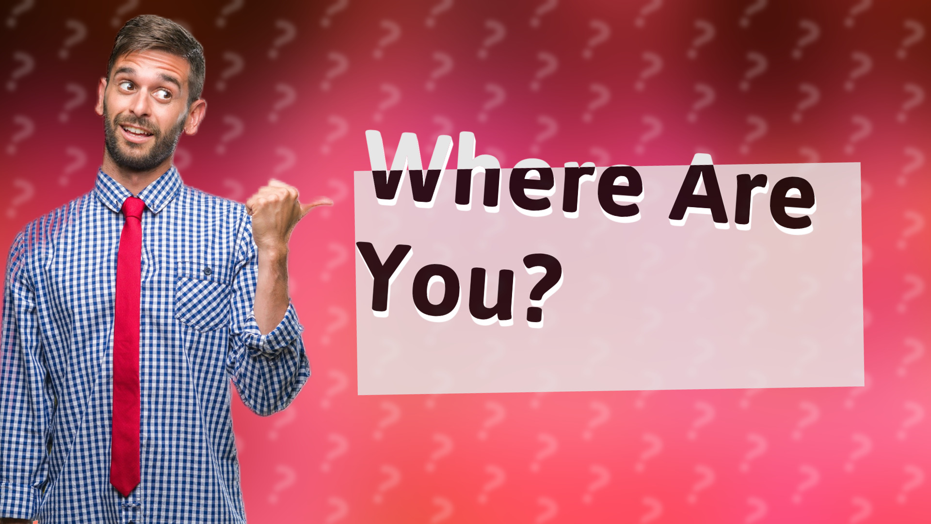 Where Are You?