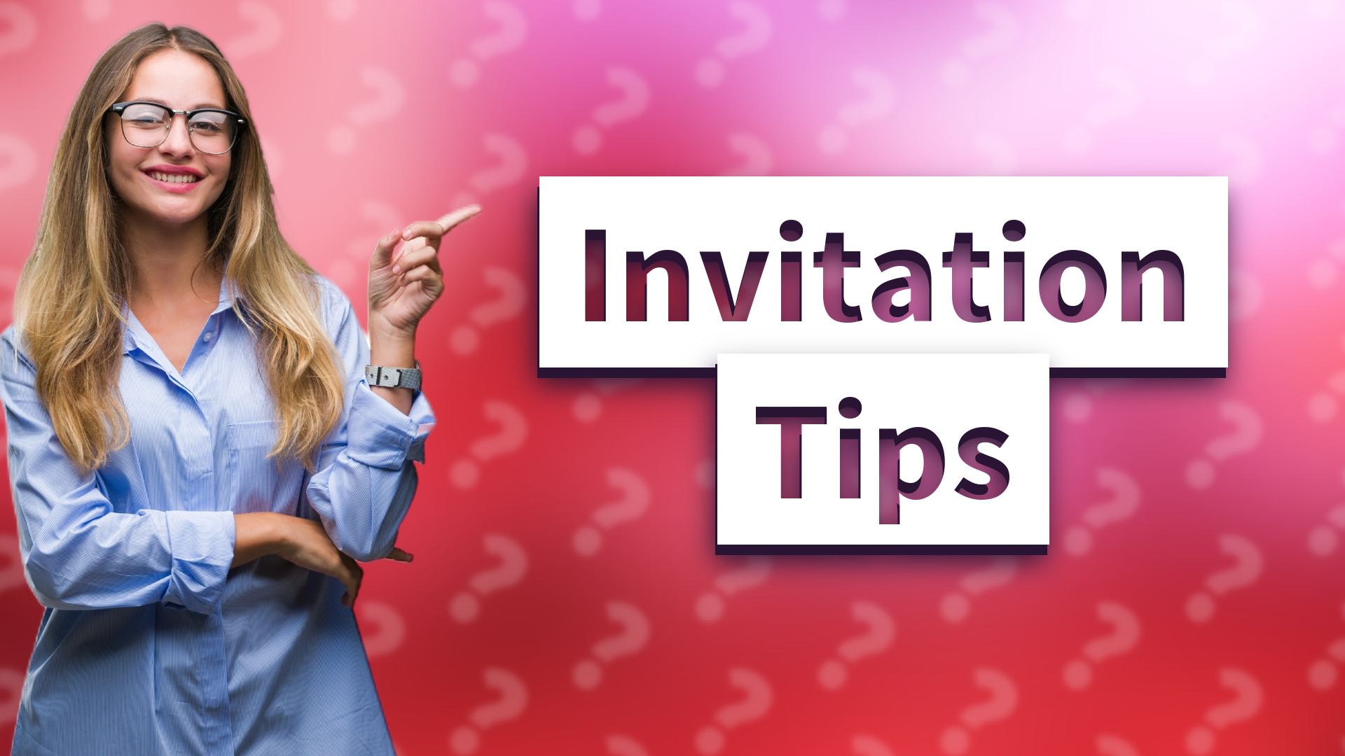 Invitation Tips