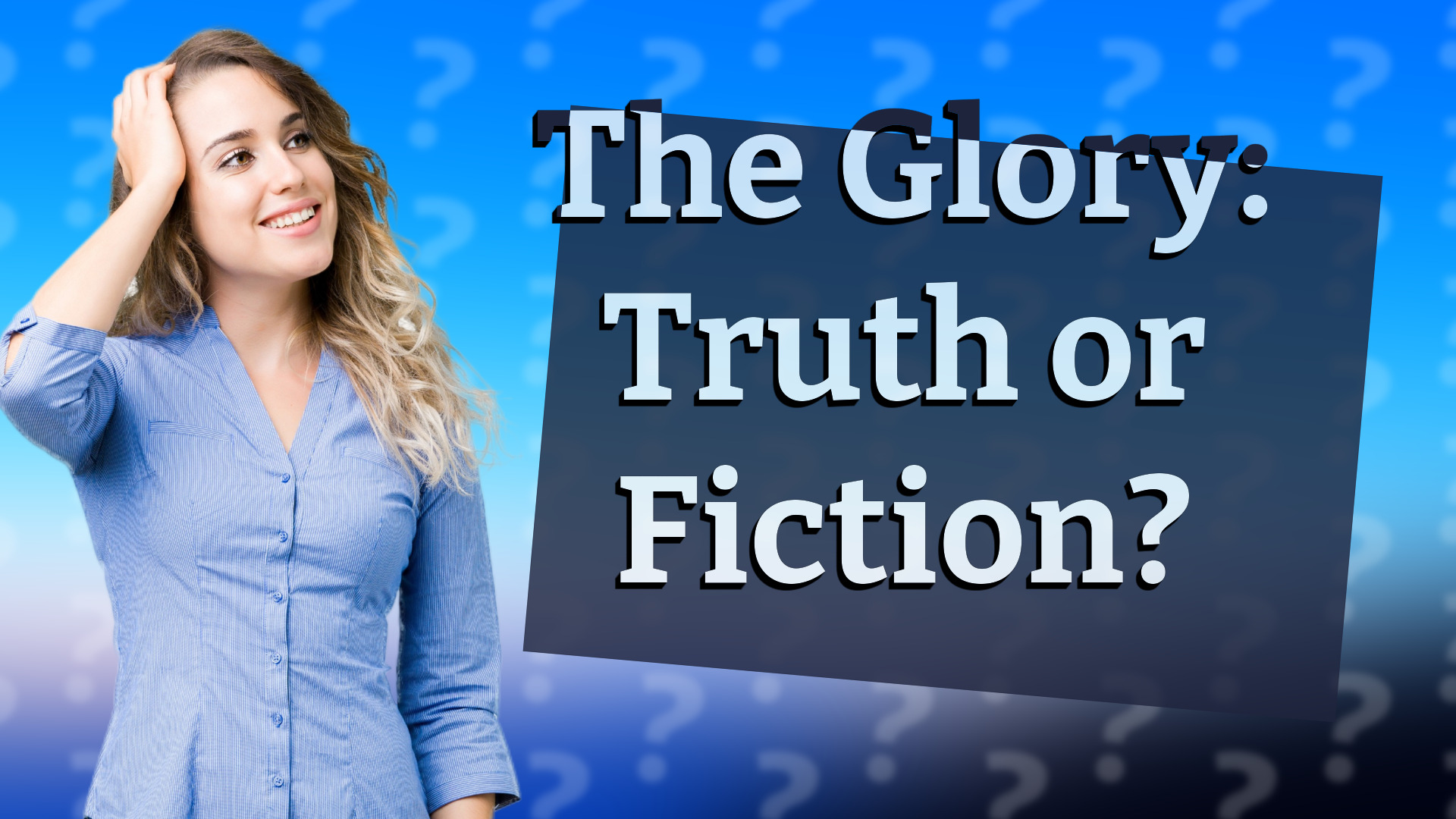 The Glory: Truth or Fiction?