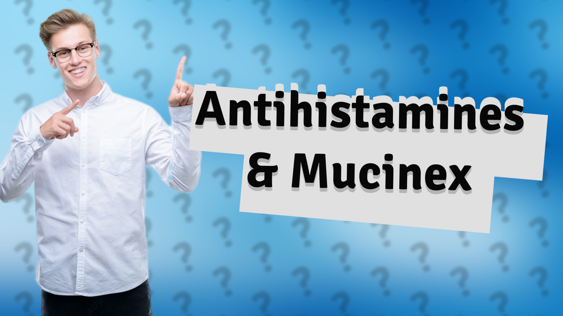 Antihistamines & Mucinex