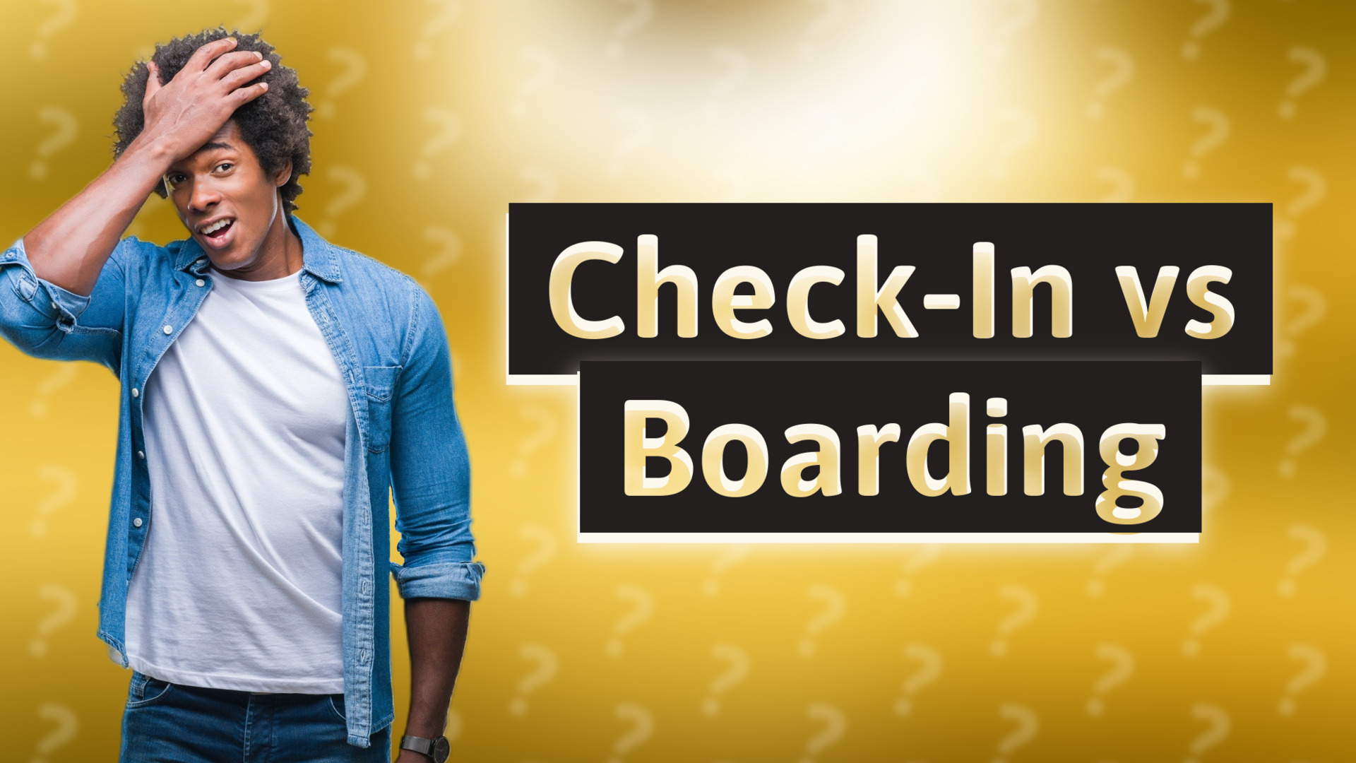 Check-In vs Boarding