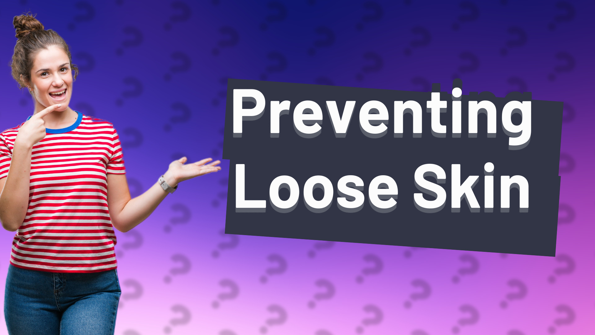 Preventing Loose Skin
