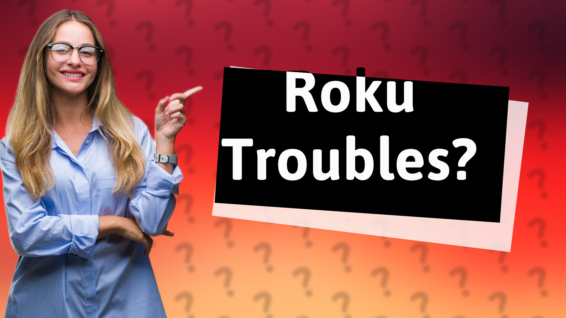 Roku Troubles?