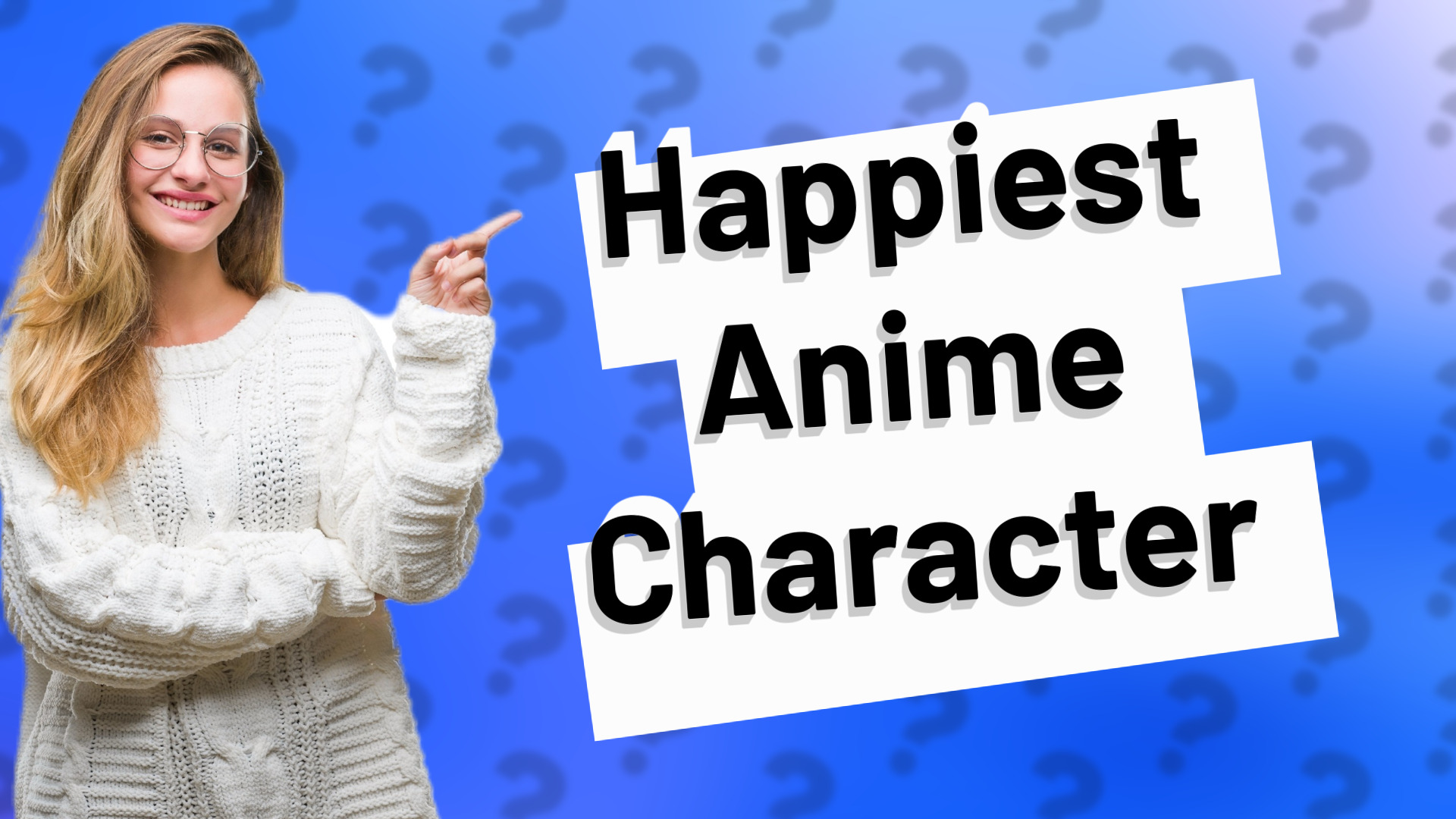 Happiest Anime Character