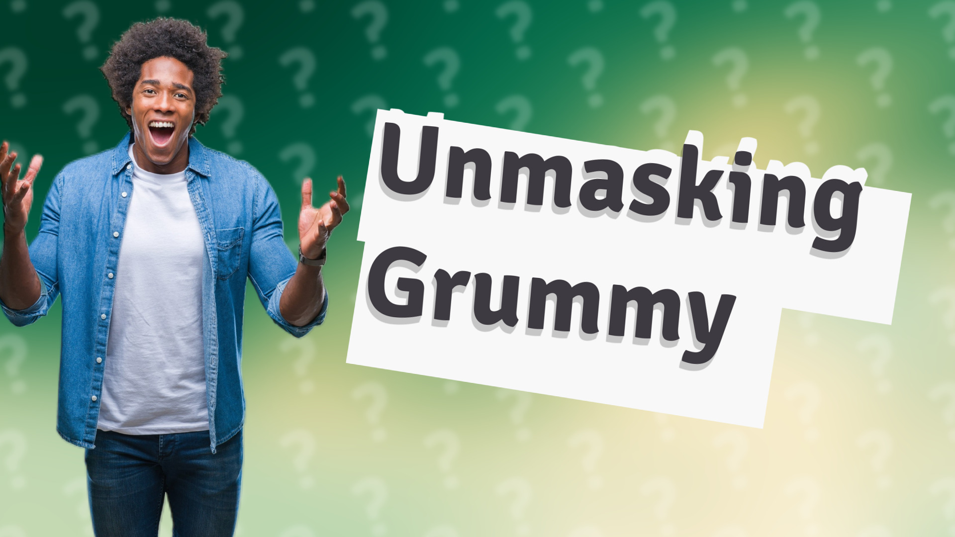 Unmasking Grummy