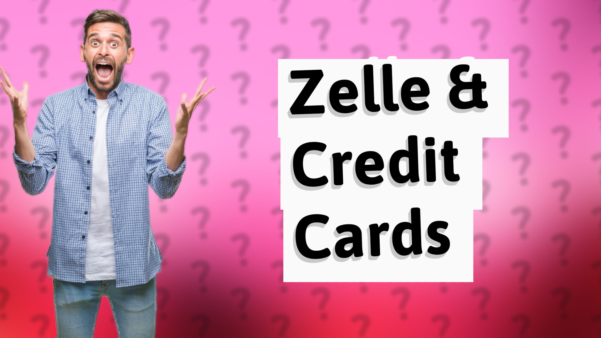 Zelle & Credit Cards