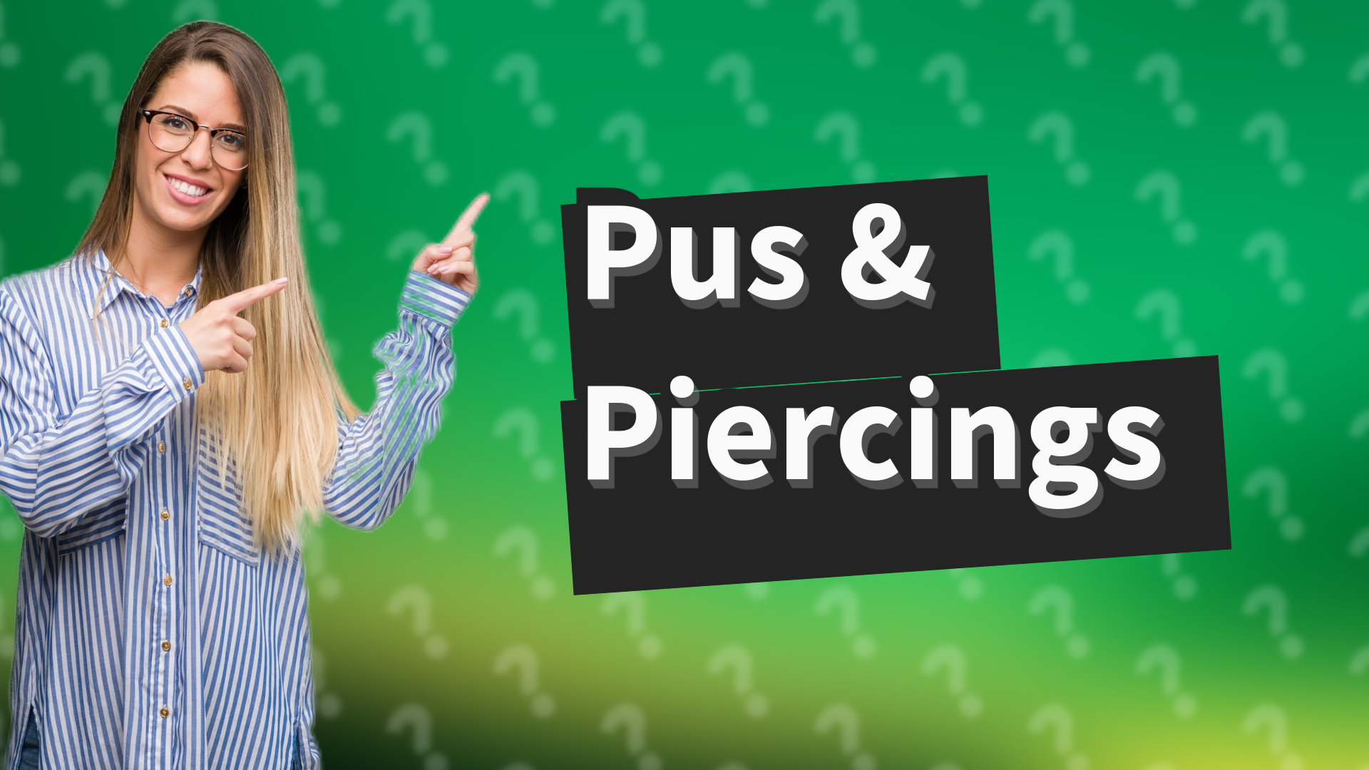 Pus & Piercings
