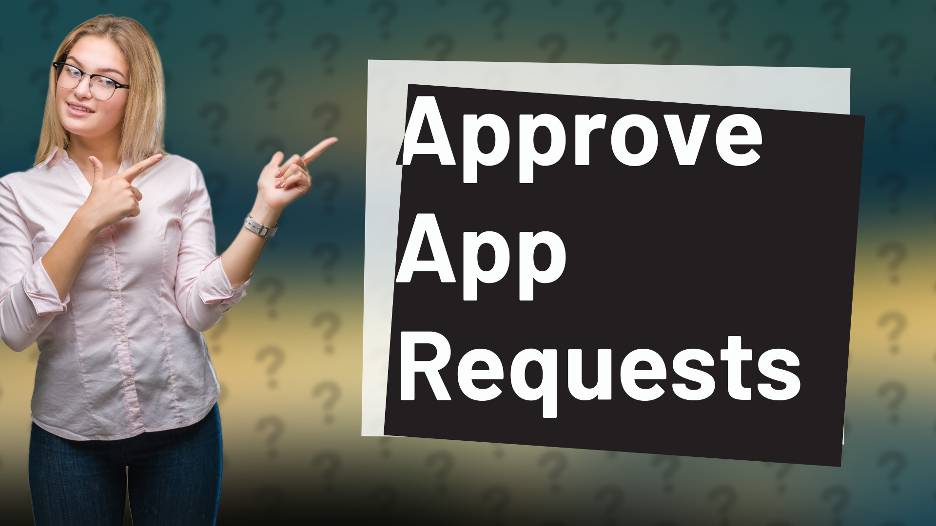 Approve App Requests