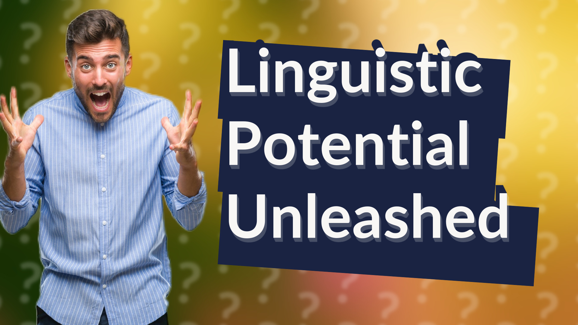 Linguistic Potential Unleashed