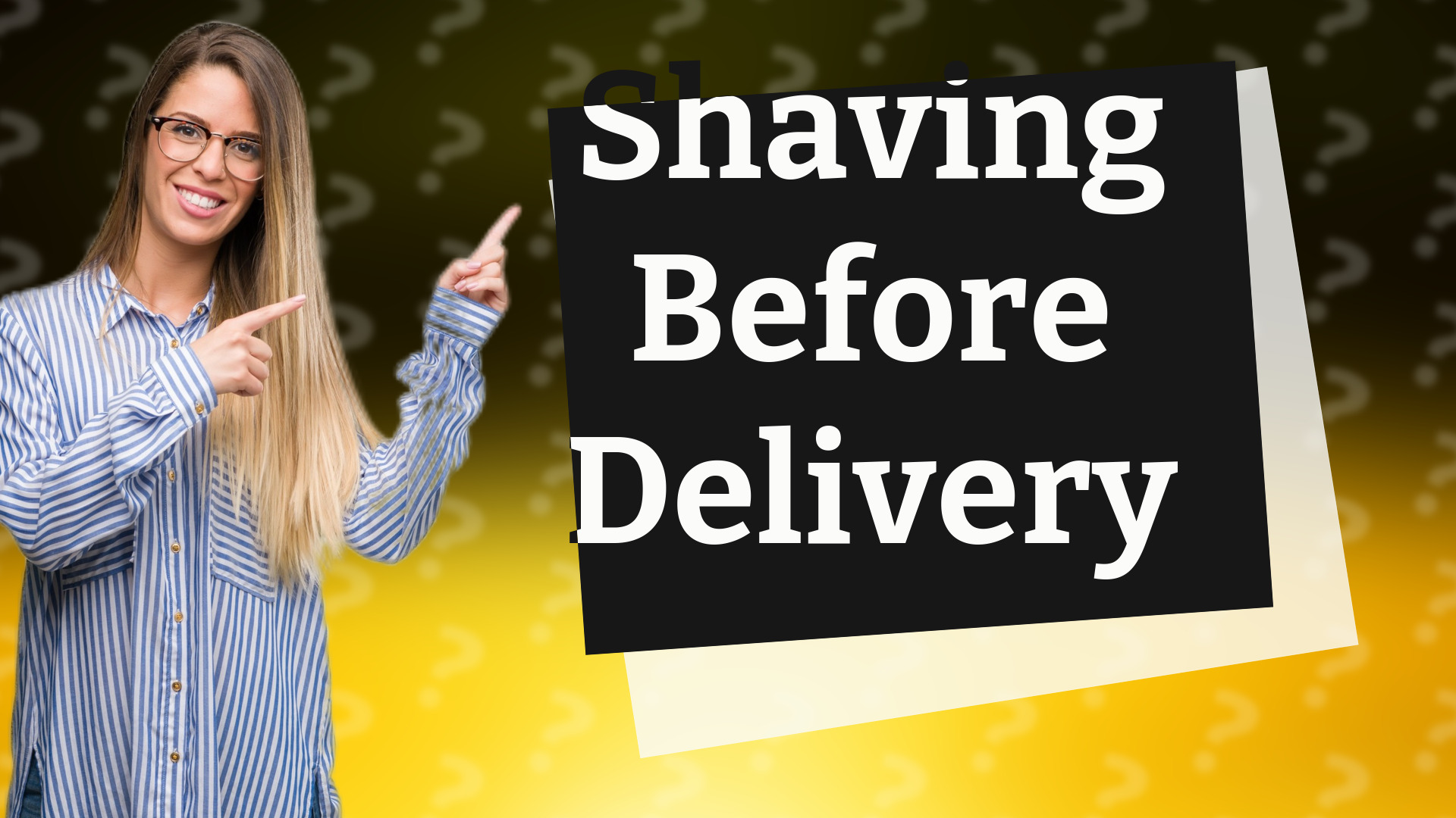 Shaving Before Delivery