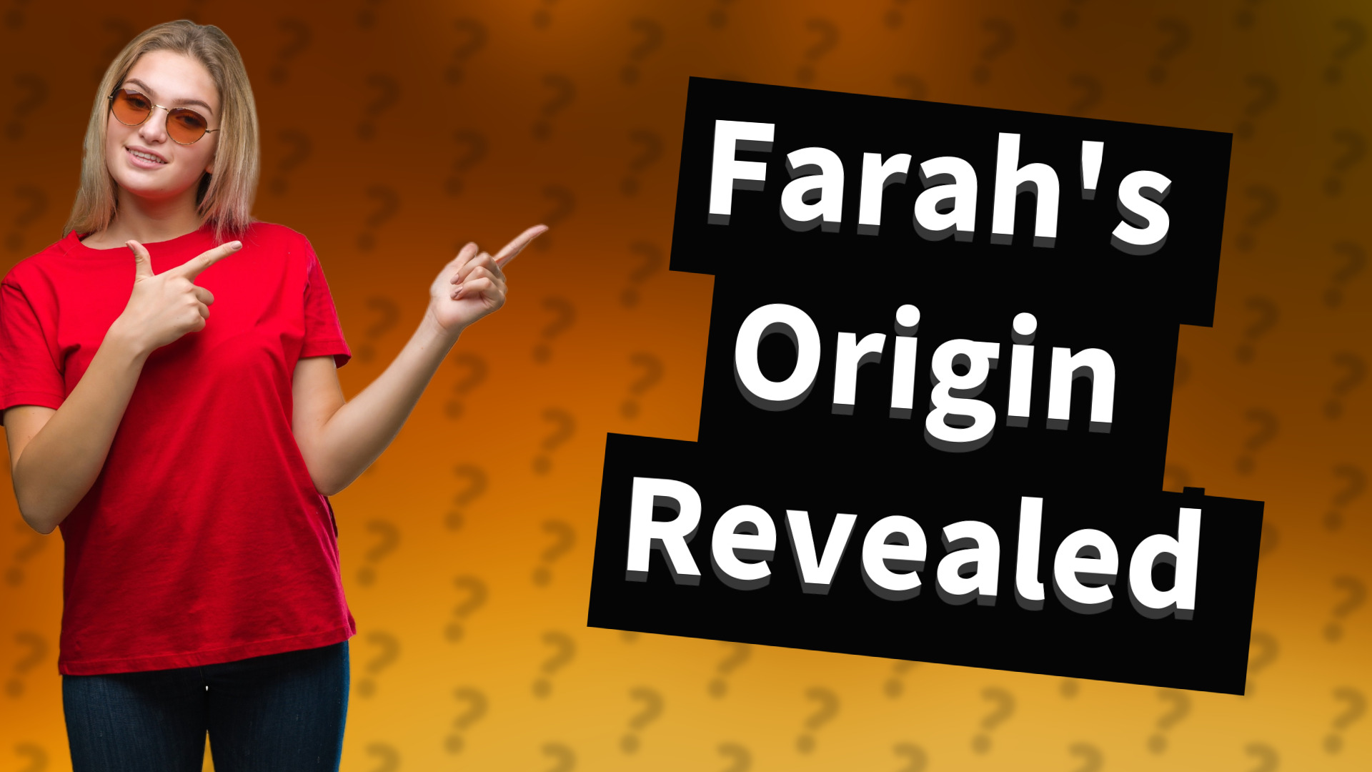 Farah's Origin Revealed