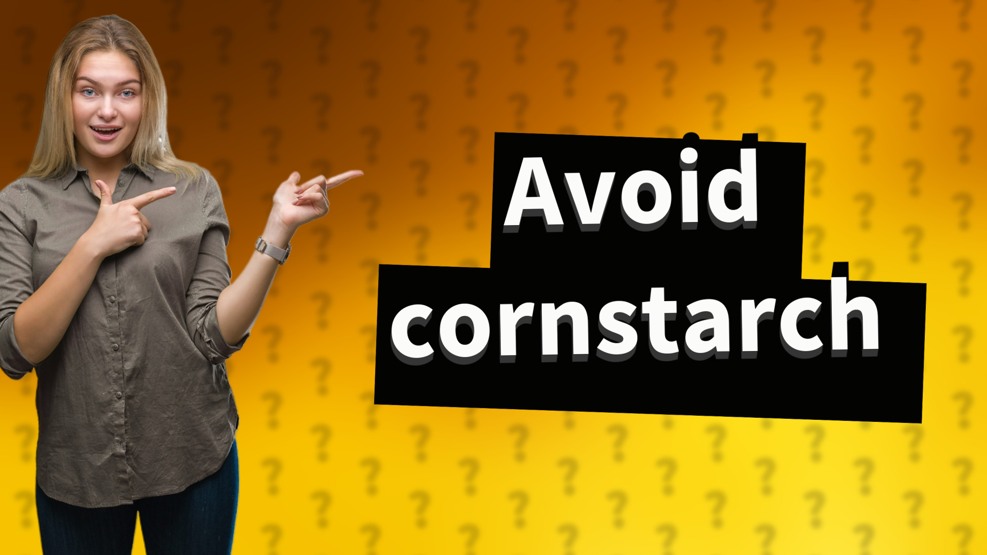 Avoid cornstarch