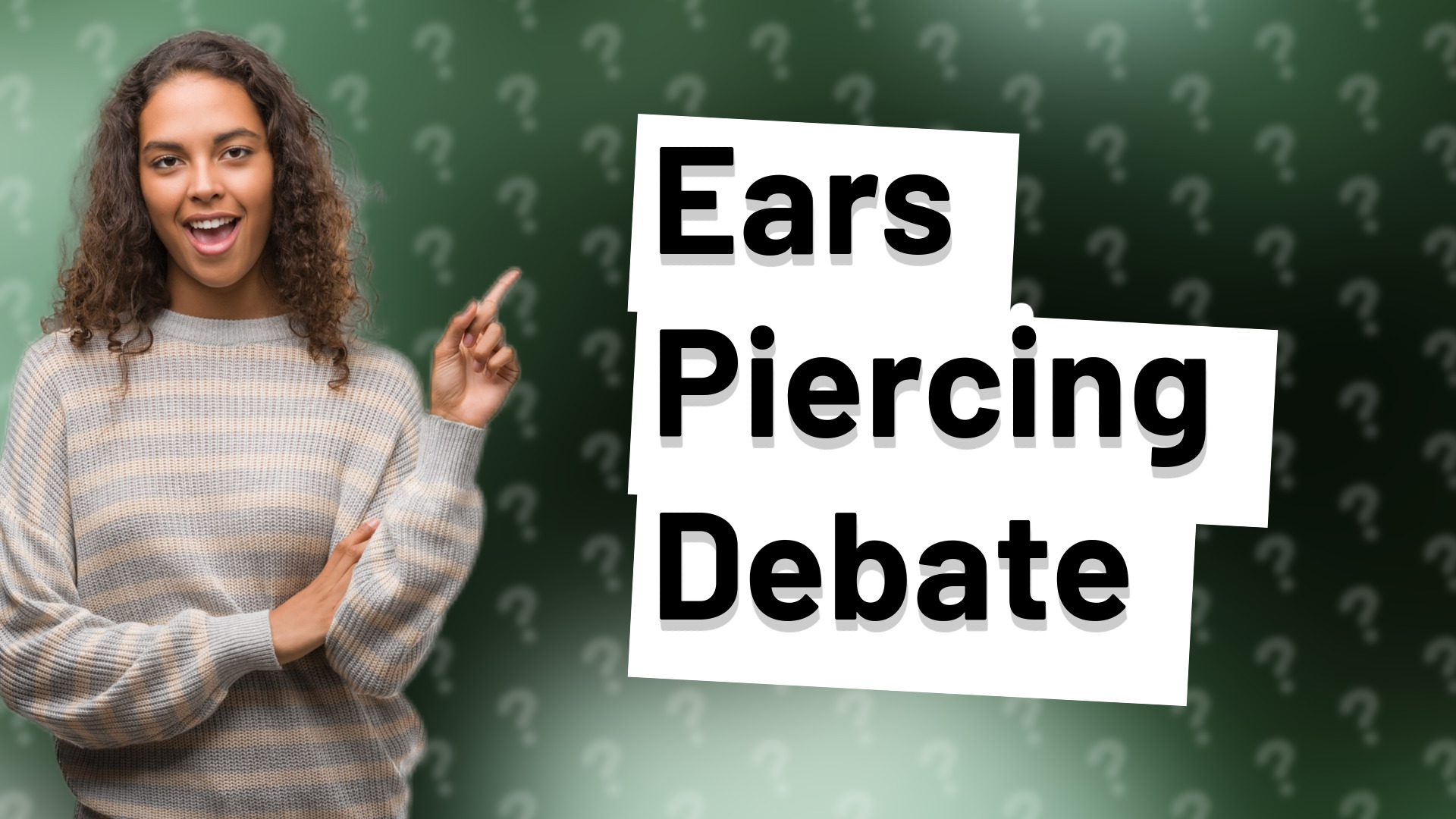 Ears Piercing Debate