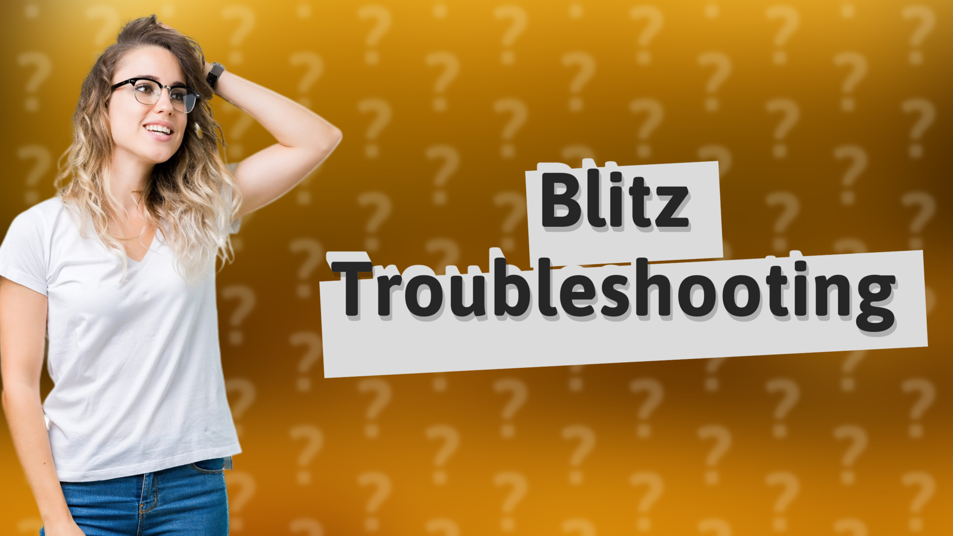 Blitz Troubleshooting