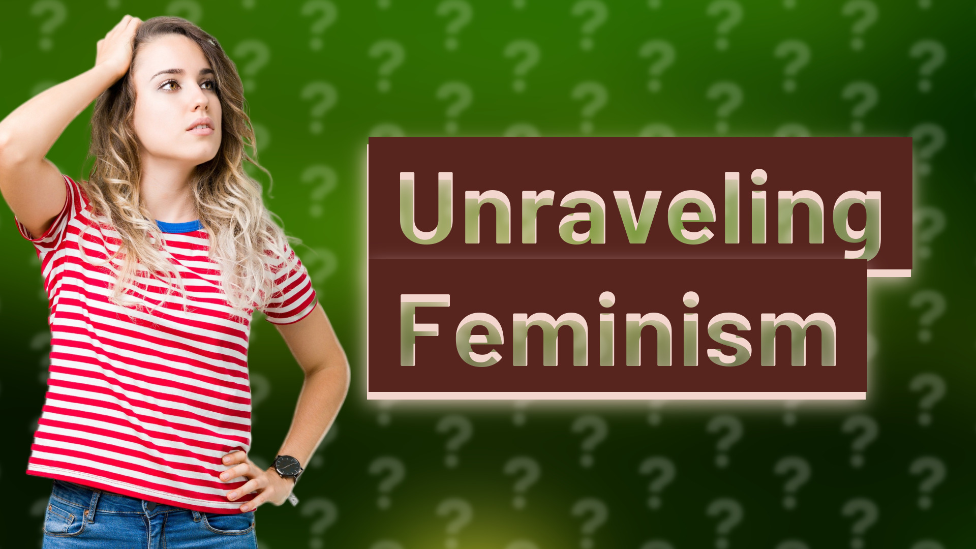 Unraveling Feminism