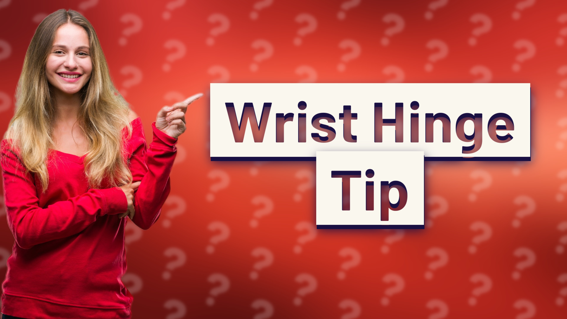 Wrist Hinge Tip