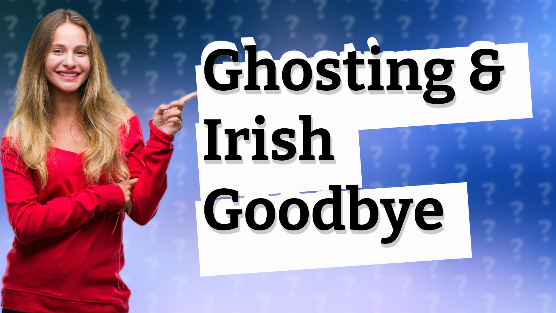 Ghosting & Irish Goodbye