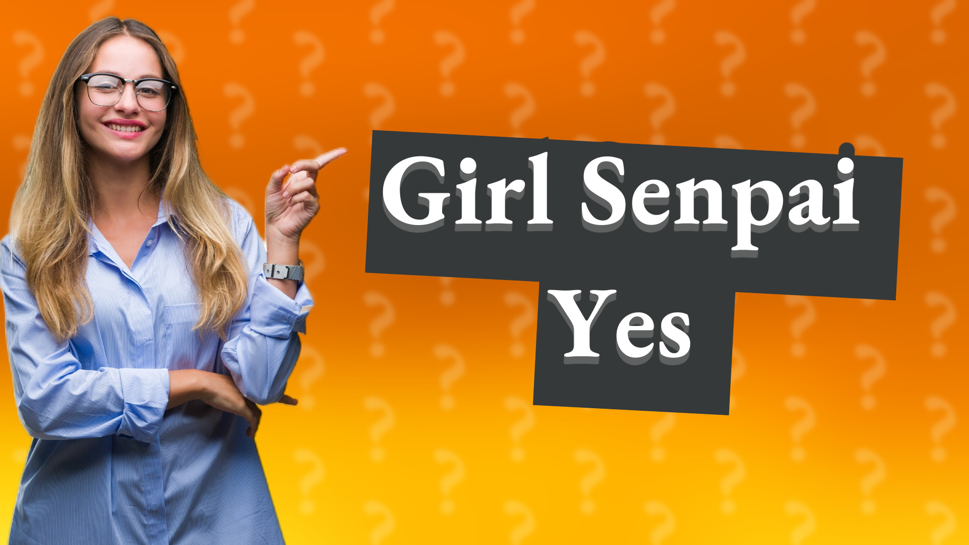 Girl Senpai Yes