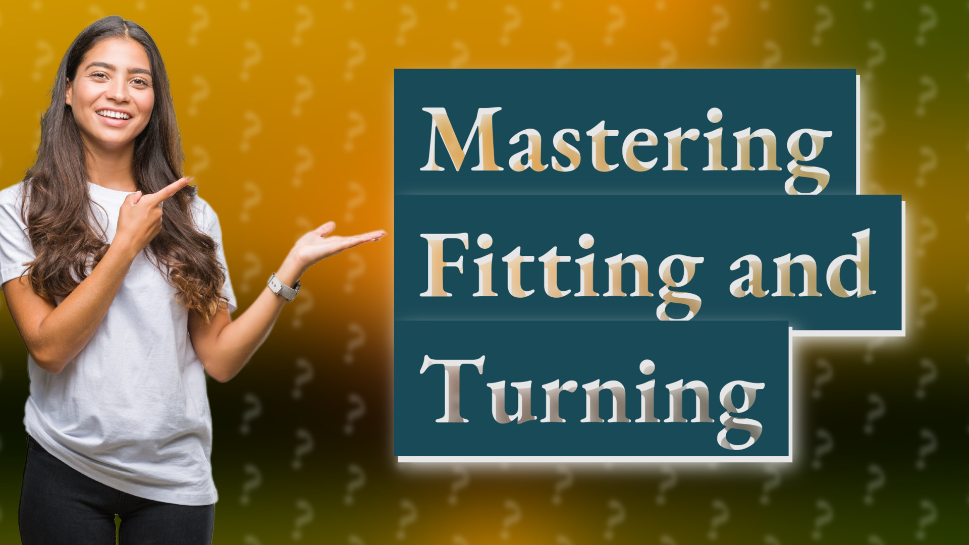 Mastering Fitting and Turning