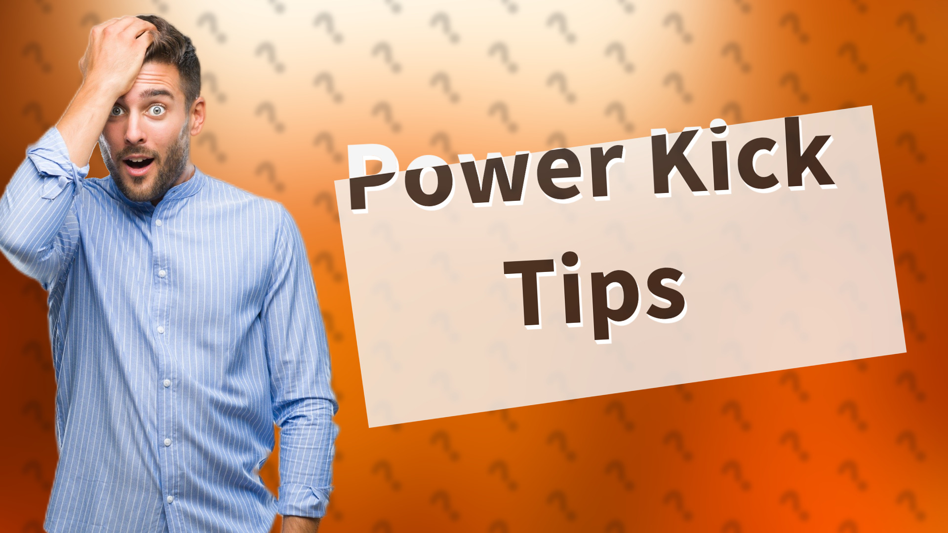 Power Kick Tips