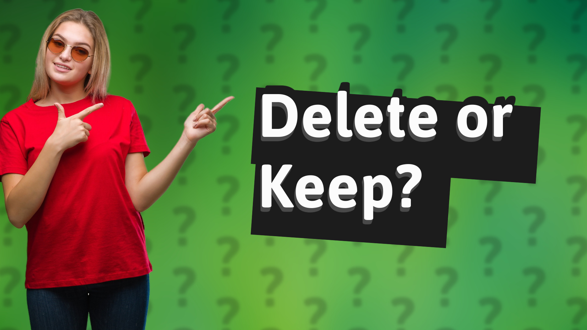 Delete or Keep?