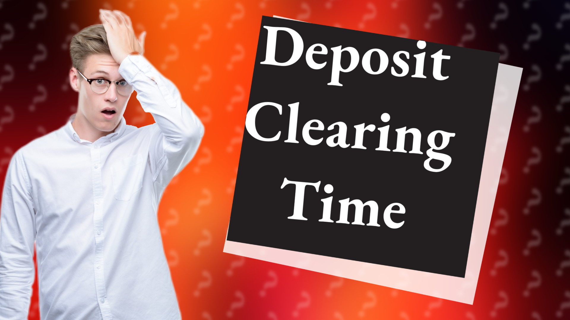 Deposit Clearing Time