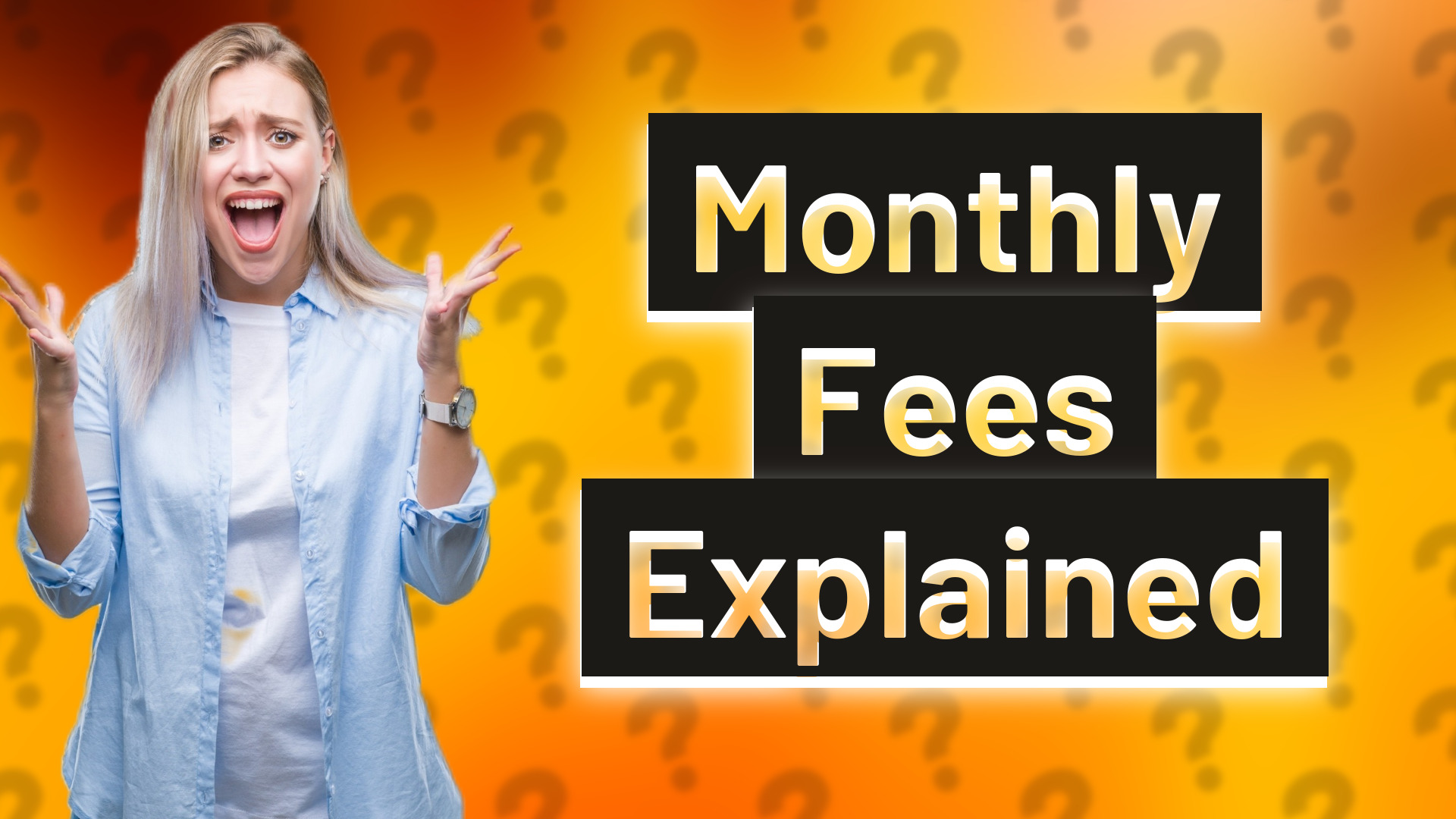 Monthly Fees Explained
