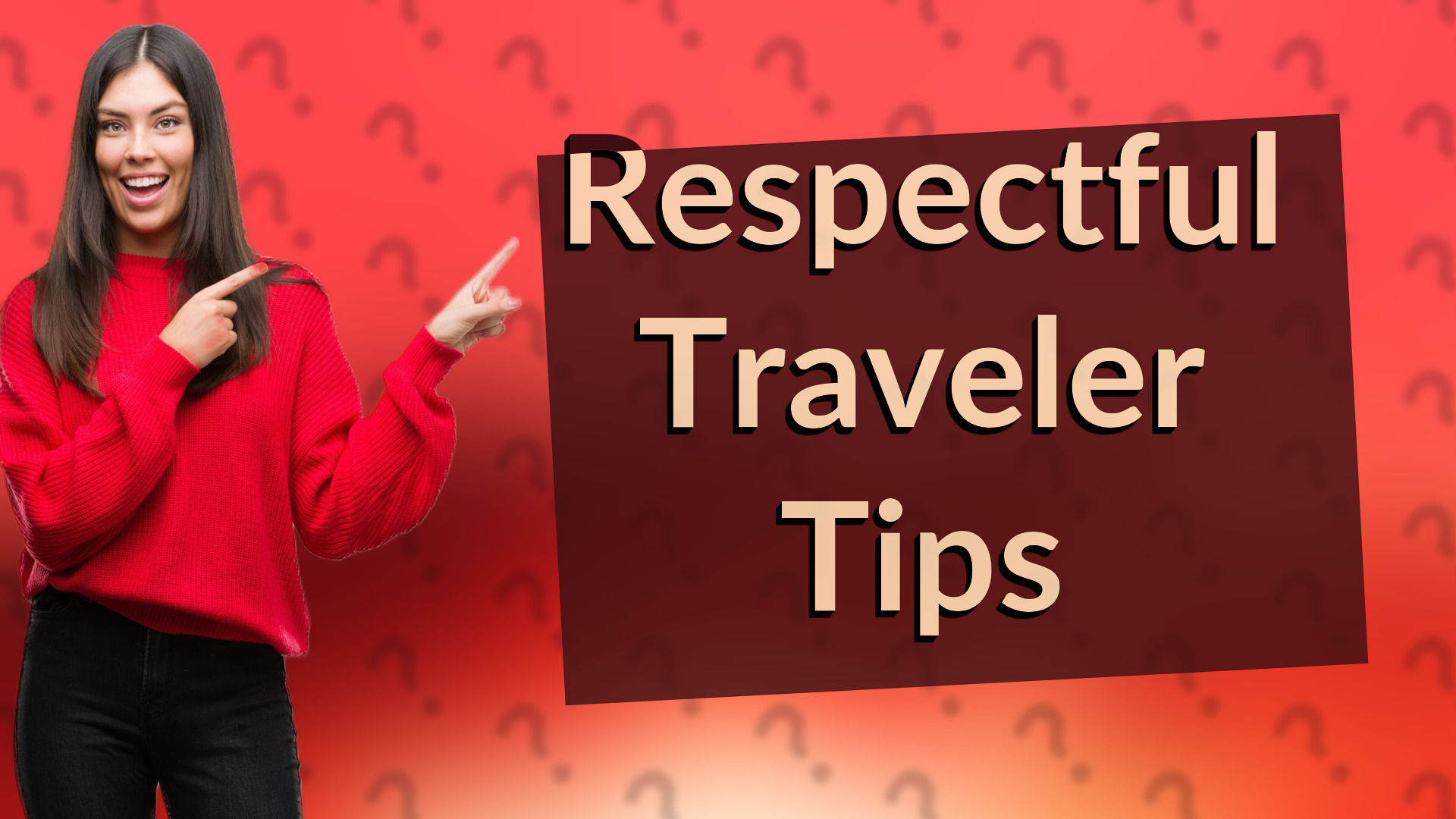 Respectful Traveler Tips