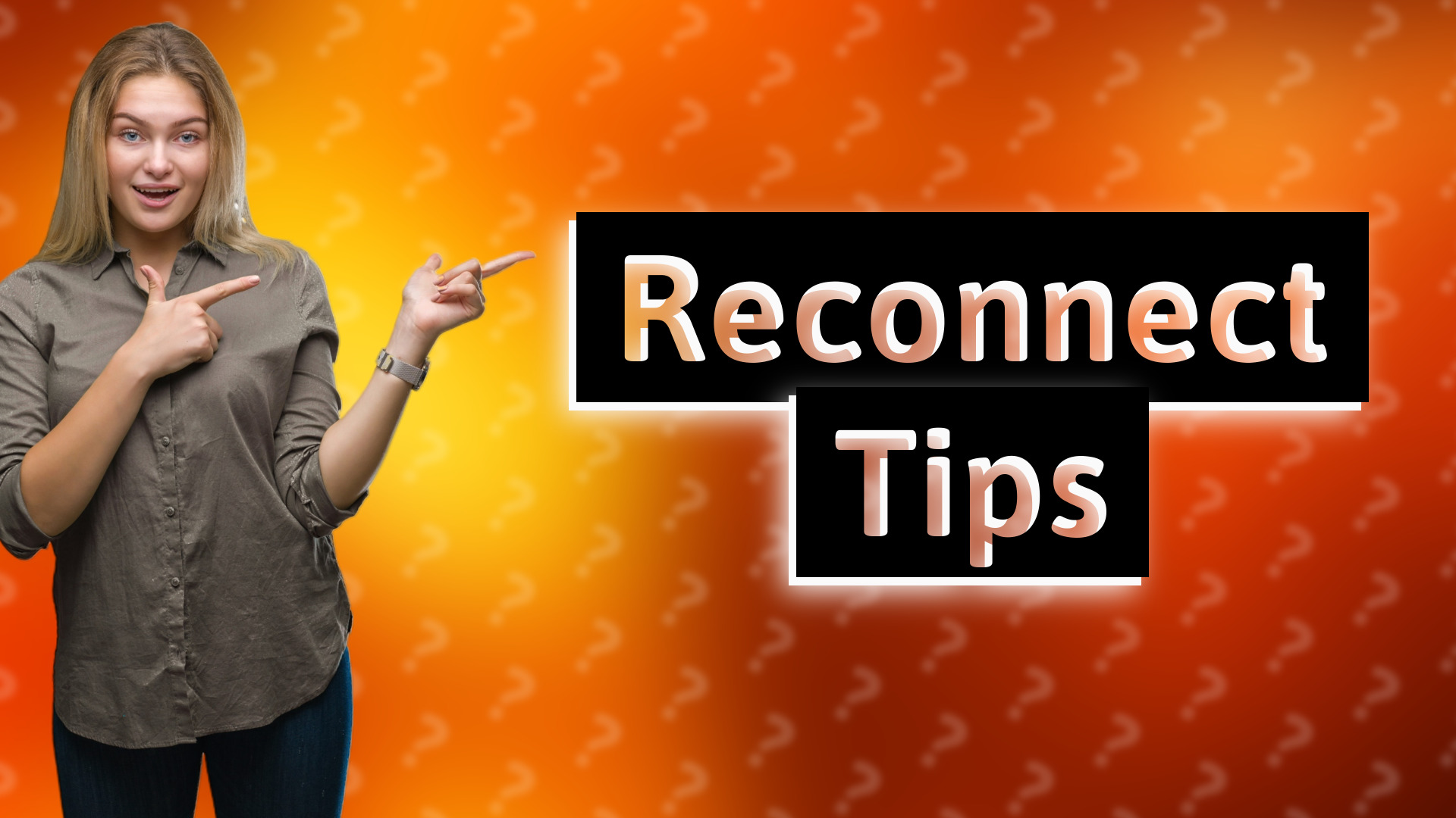 Reconnect Tips