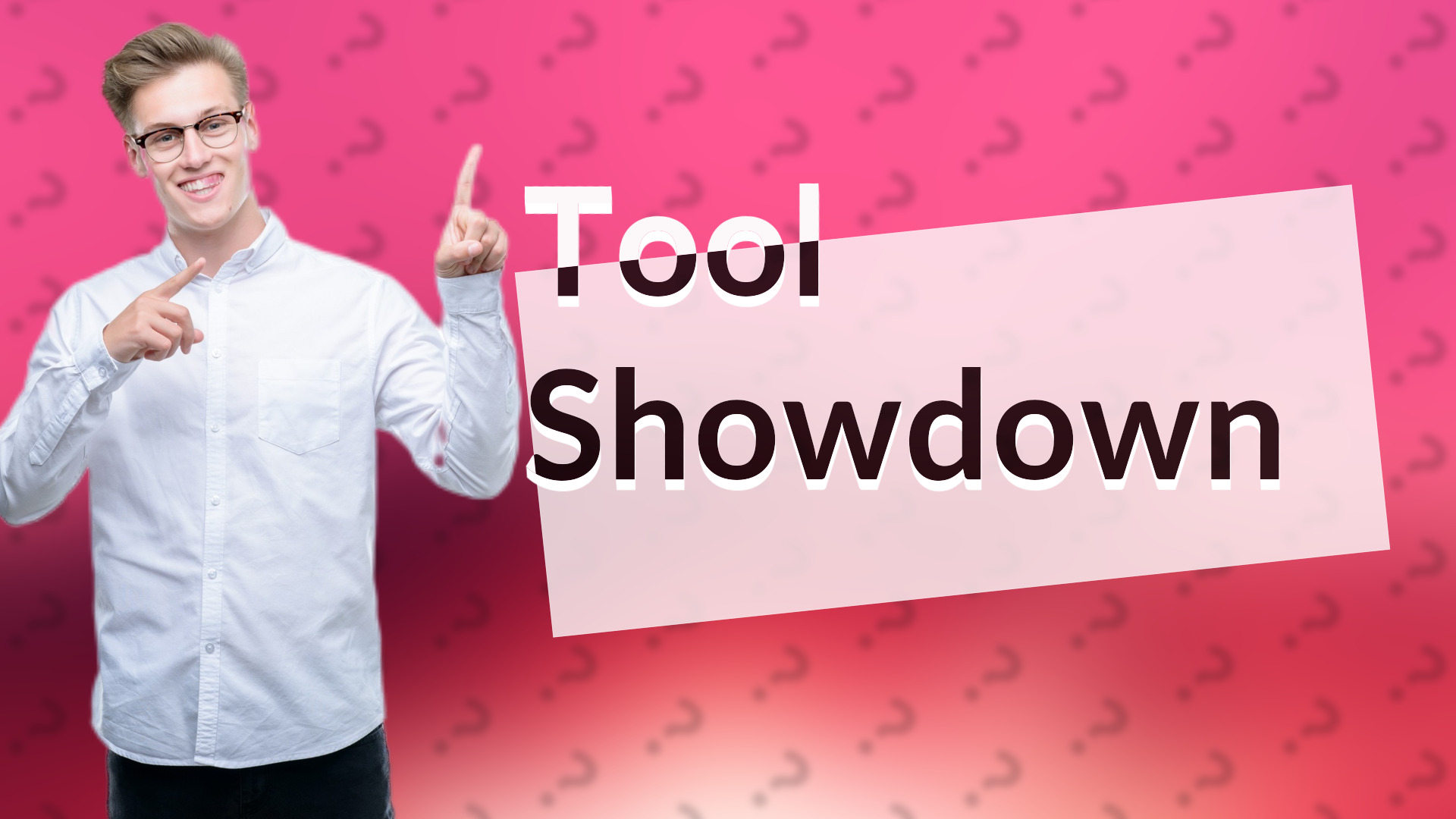 Tool Showdown