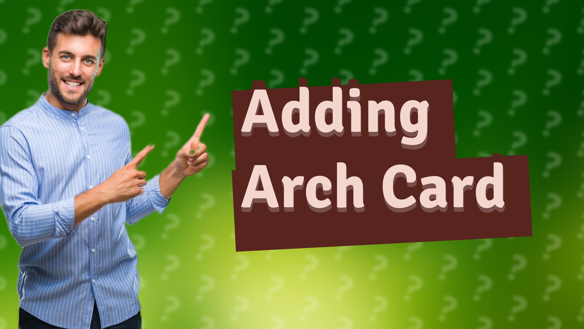 Adding Arch Card