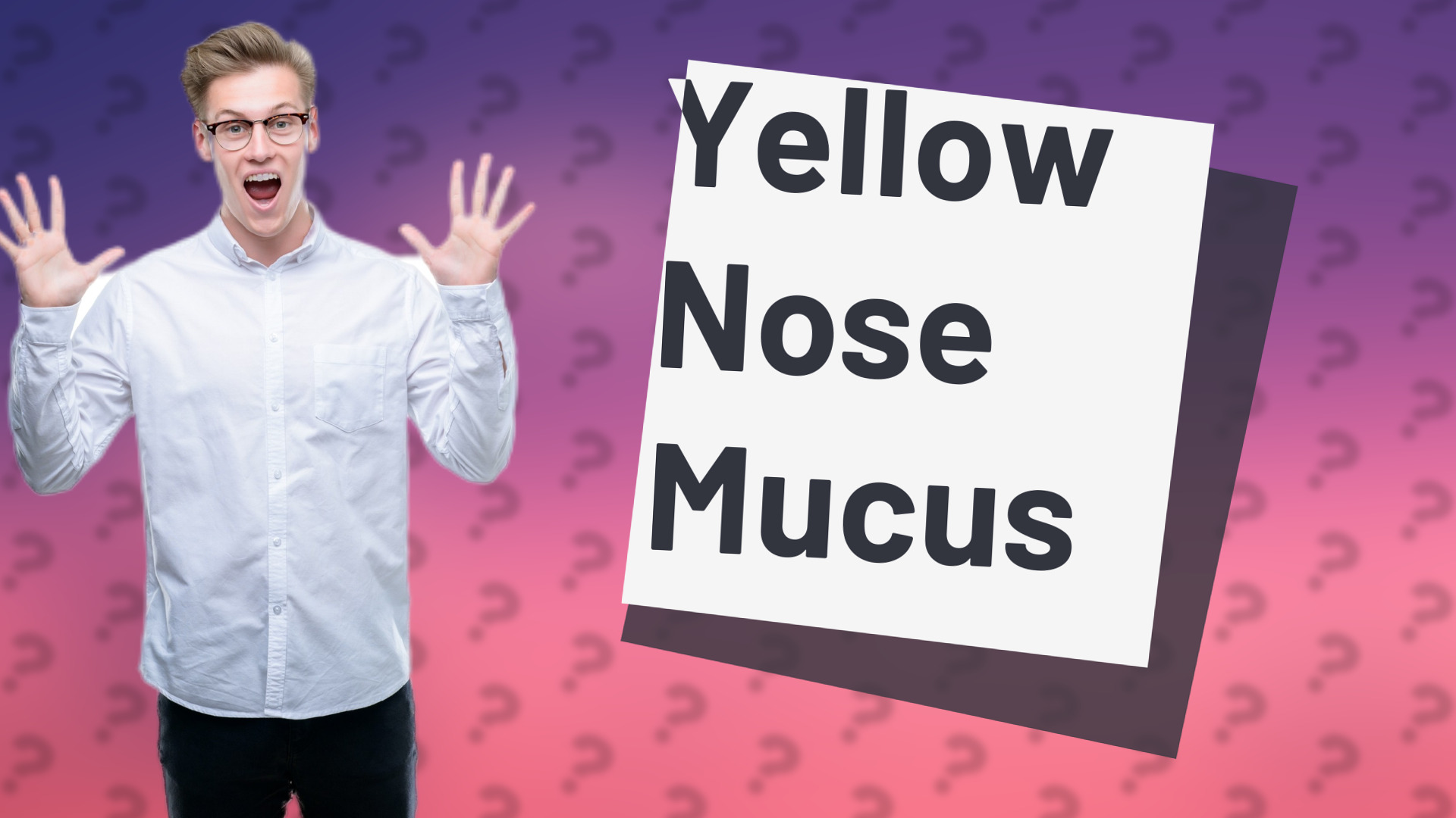 Yellow Nose Mucus