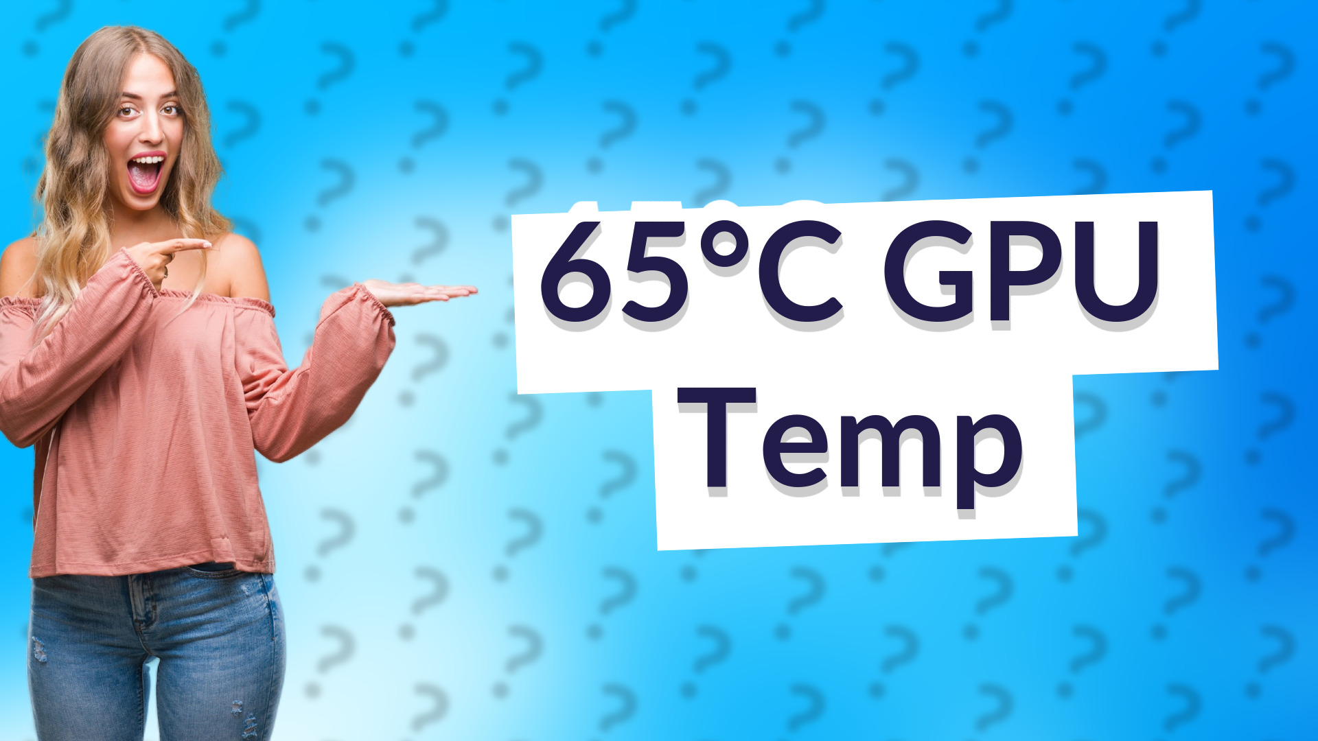 65°C GPU Temp