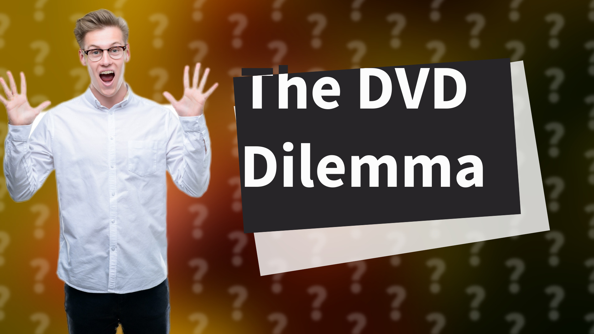 The DVD Dilemma