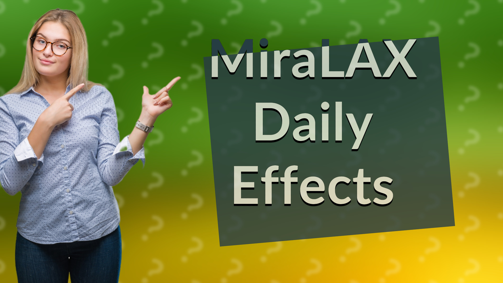 MiraLAX Daily Effects