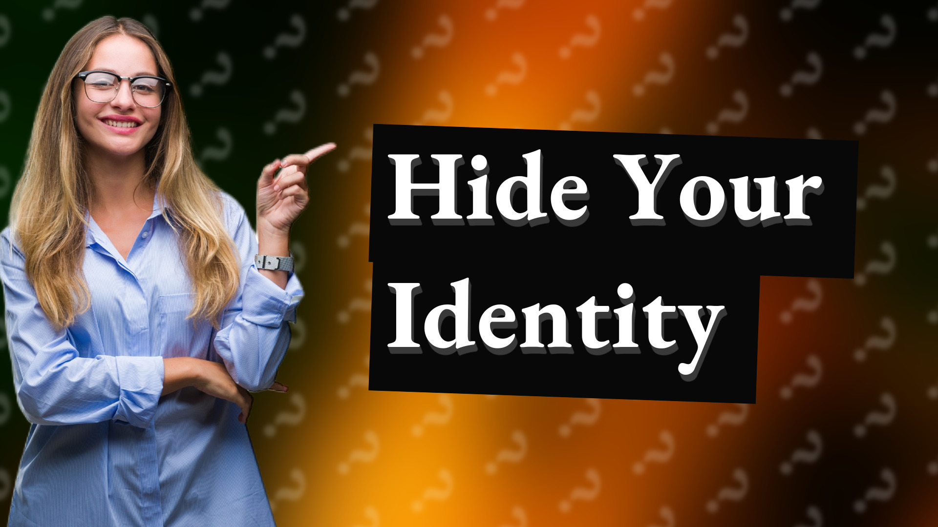 Hide Your Identity