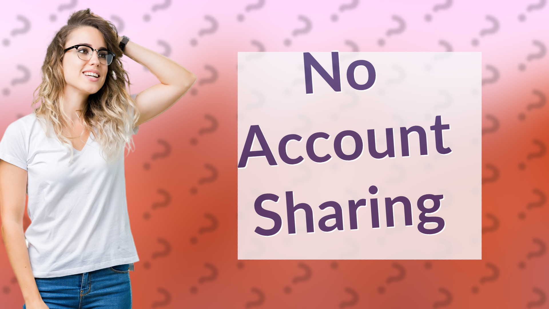 No Account Sharing