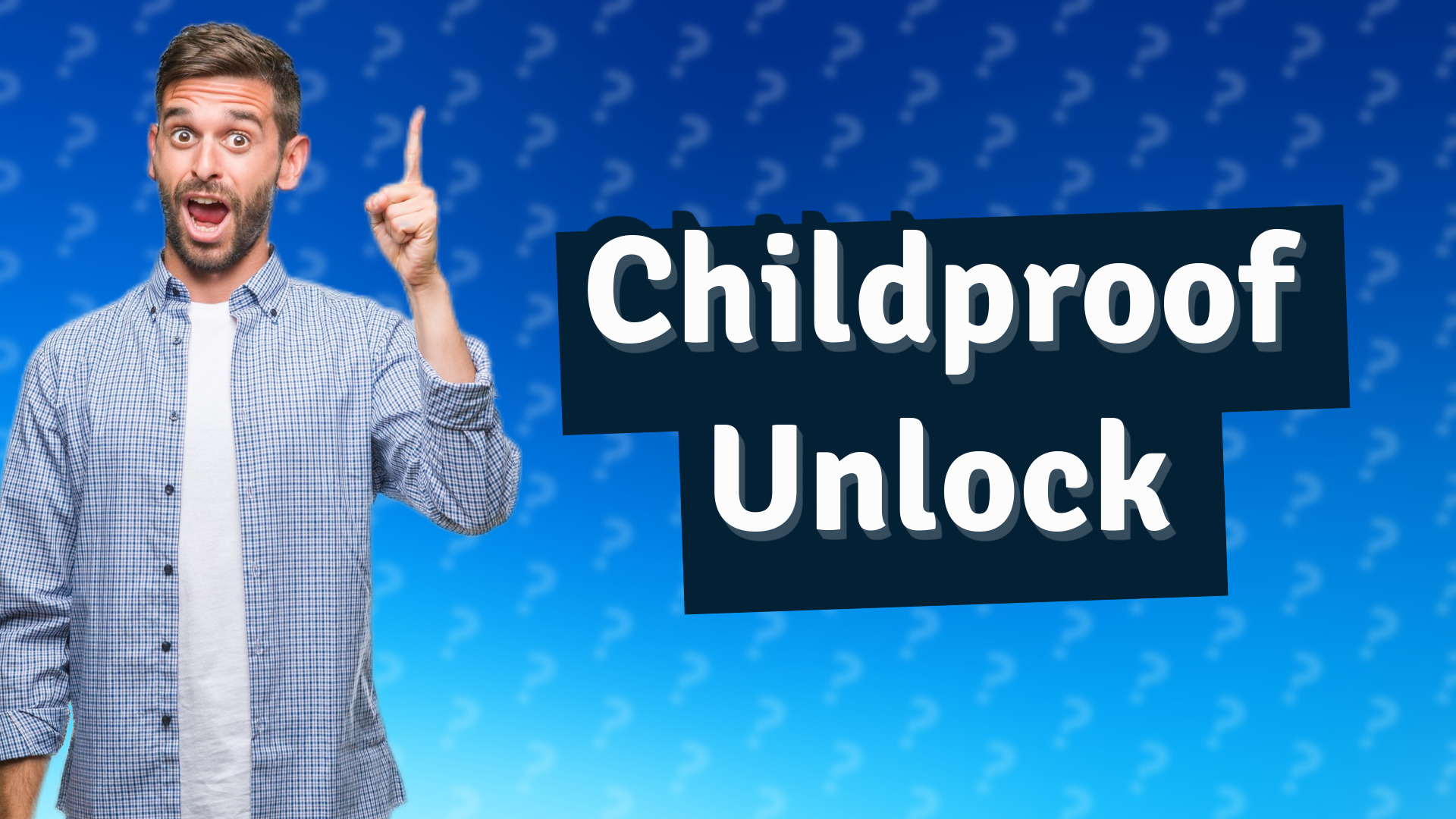 Childproof Unlock