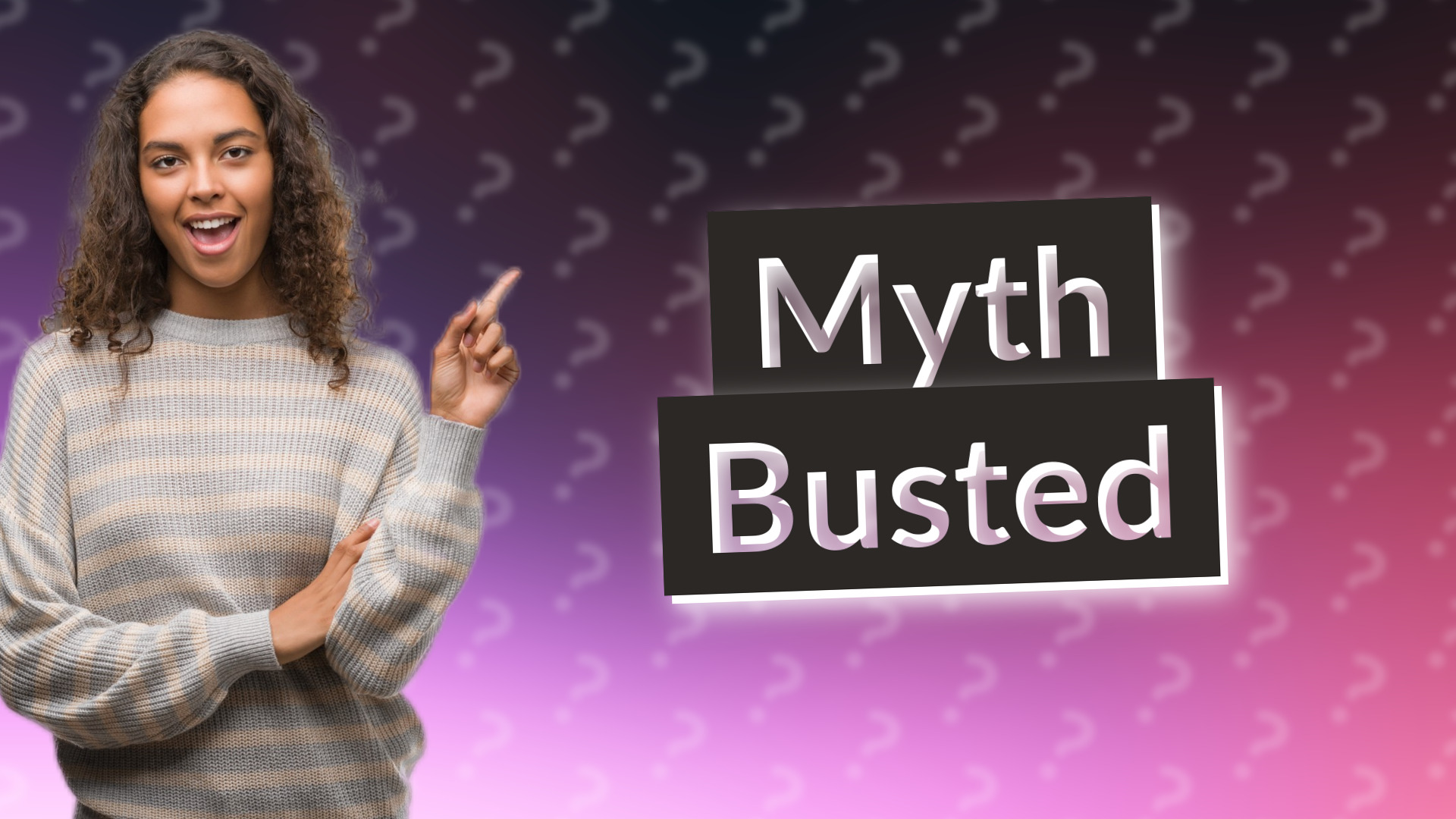 Myth Busted