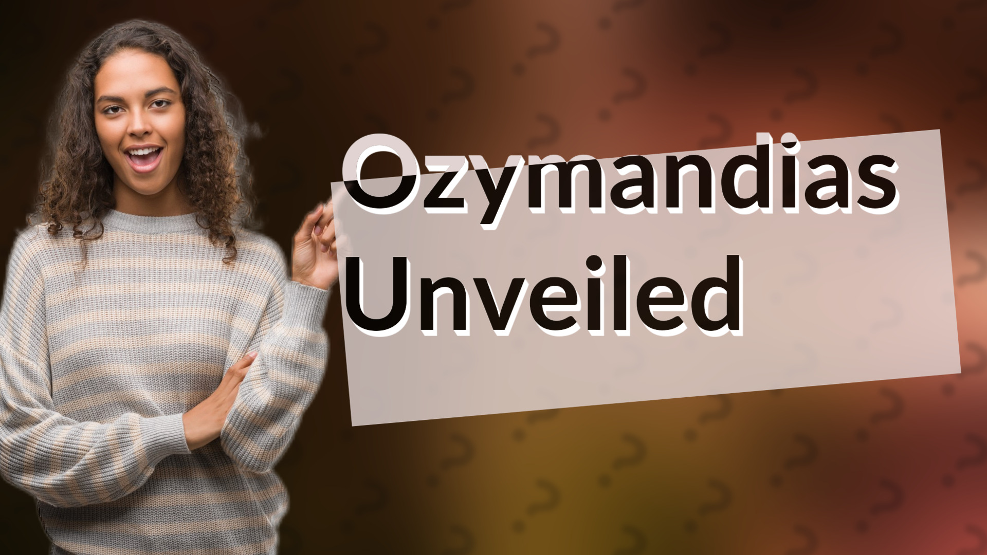 Ozymandias Unveiled