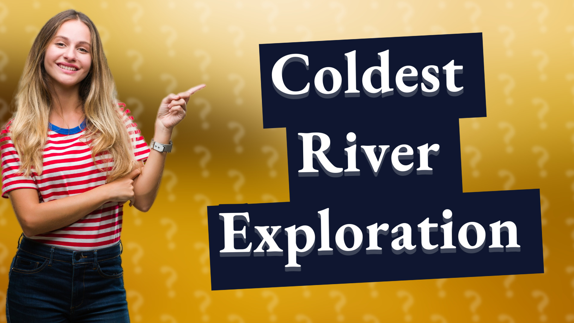 Coldest River Exploration