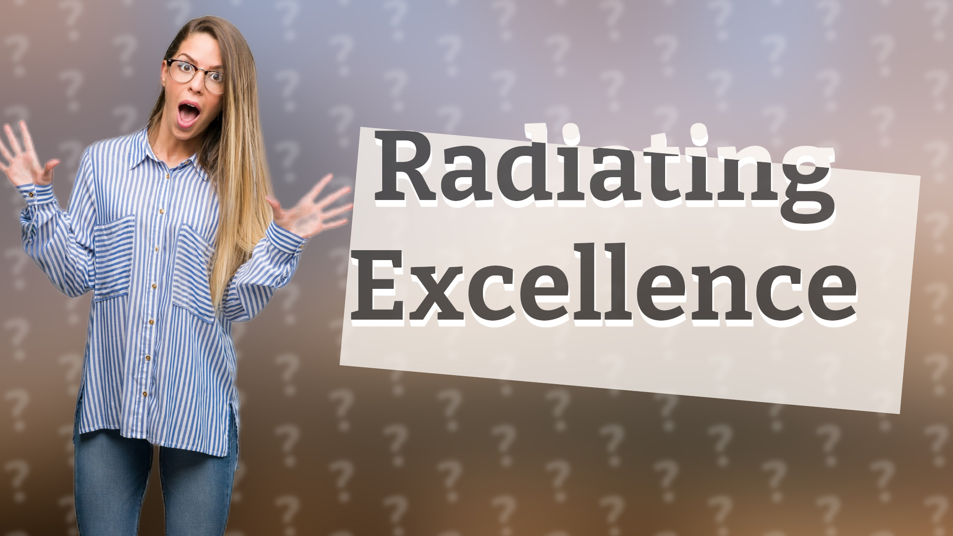 Radiating Excellence