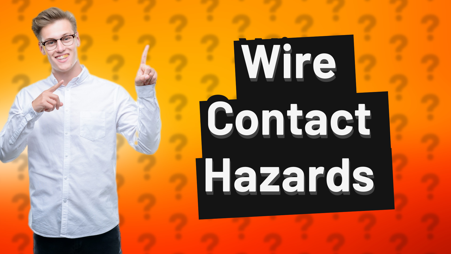 Wire Contact Hazards