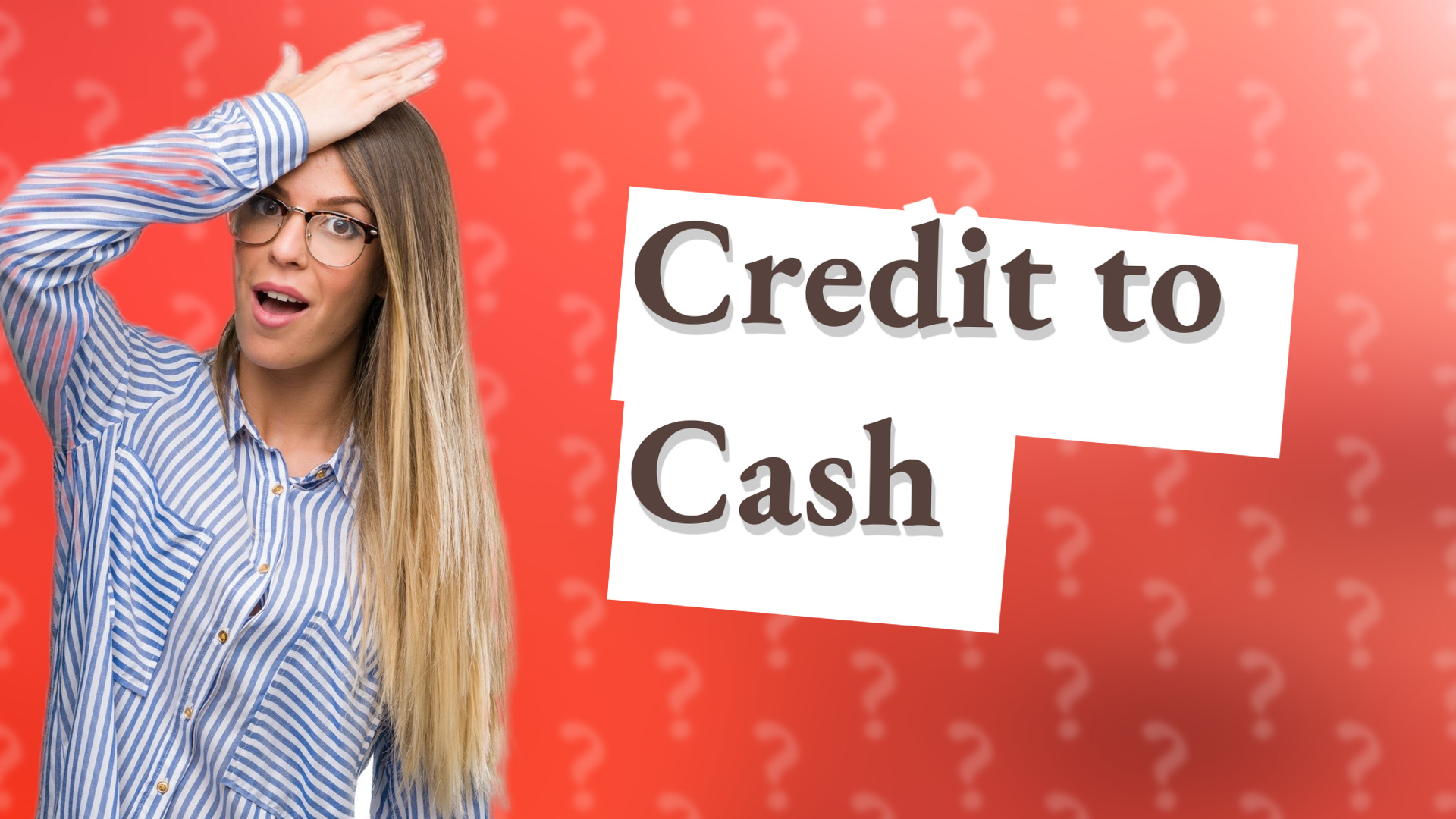 Credit to Cash