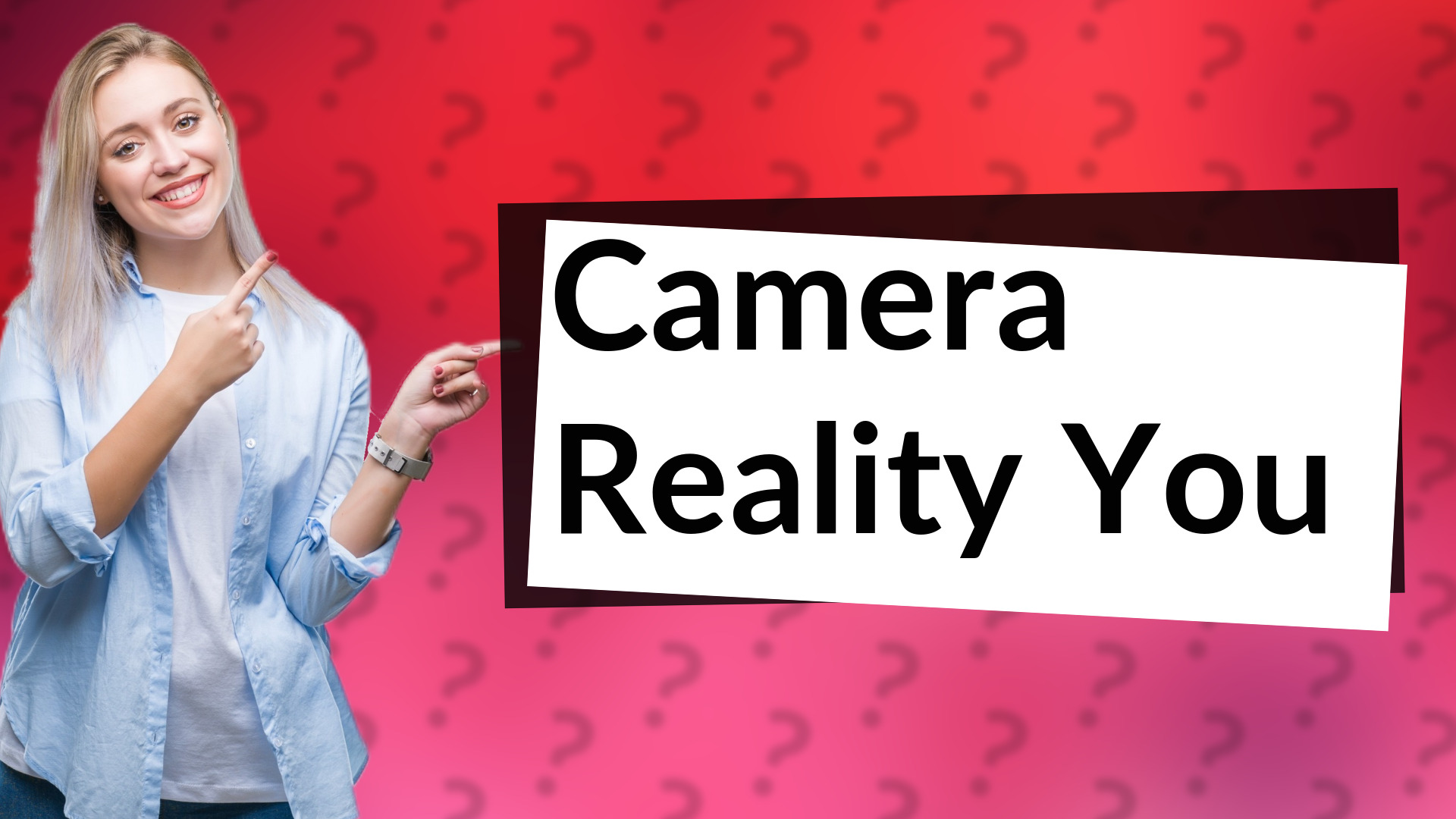 Camera Reality You