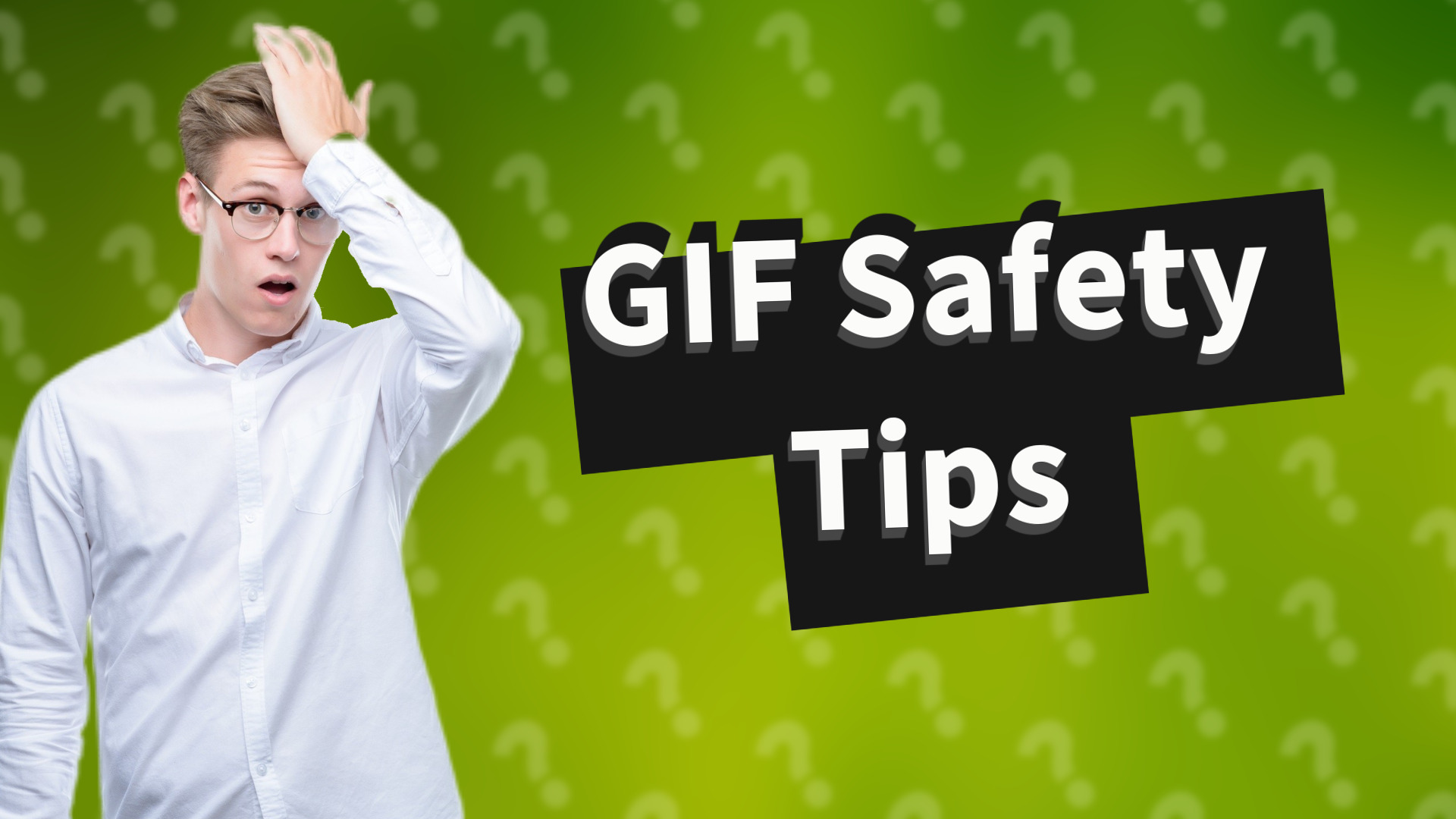 GIF Safety Tips