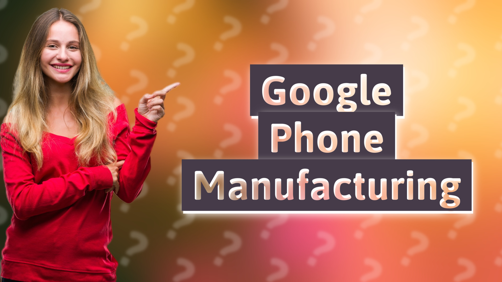 Google Phone Manufacturing