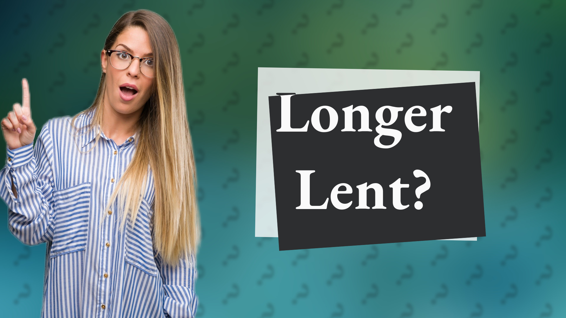 Longer Lent?