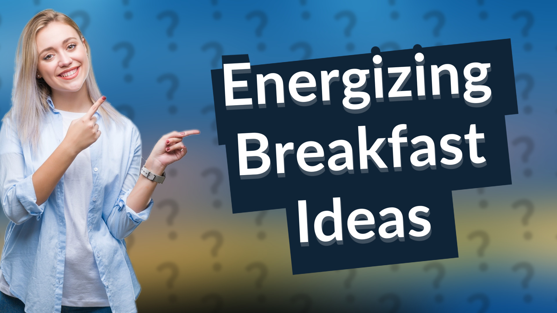 Energizing Breakfast Ideas