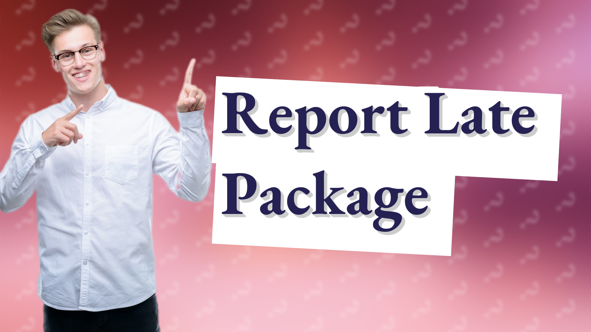 Report Late Package